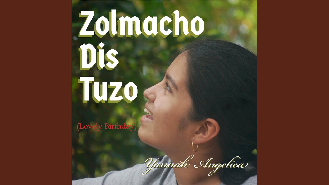 Zolmacho Dis Tuzo Lovely Birthday