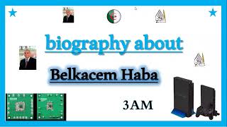 كتابة السيرة الذاتية لبلقاسم حبة سنة 3متوسط biography about Belkacem Haba