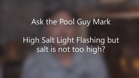 Ask The Pool Guy Mark Q&A: High Salt Level Light Flashing?