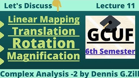Linear Mapping ,translation ,Rotation and Magnification of Complex functions by Dennis G.Zill