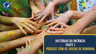 Histórias da Infância Parte I. Podcast com os Jovens Noronhenses.