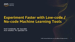 Experiment Faster with Low-Code / No-Code Machine Learning Tools from AWS - AWS Online Tech Talks