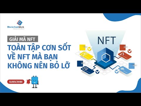 NFT là gì? Toàn tập cơn sốt về NFT mà bạn không nên bỏ lỡ – BlockchainWork