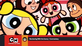 The Powerpuff Girls | Slumbering With the Enemy - Commentary
