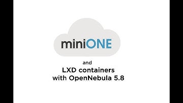 OpenNebula 5.8 - Install with LXD containers in minutes using miniONE
