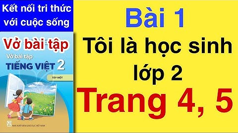 Vở bài tập Tiếng Việt 2 | Bài 1 | TÔI LÀ HỌC SINH LỚP 2 | Trang 4, 5 | Tập 1