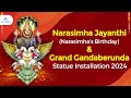Narasimha jayanthi narasimhas birt.ay  grand gandaberunda statue installation 2024