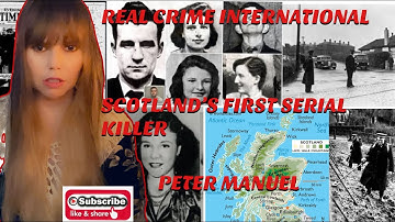 RCI: Scotland’s First Serial Killer: Peter Manuel.