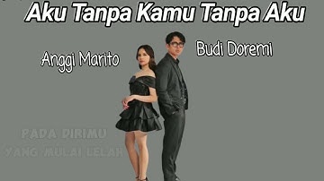 Anggi Marito & Budi Doremi - Aku Tanpa Kamu Tanpa Aku (Video Lirik)