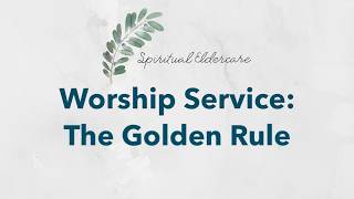 Dementia-friendly nondenominational church service: The Golden Rule | Do Unto Others