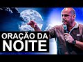 ORAÇÃO FORTE da NOITE (11/04) - PROTEGIDOS PELO PODER DE DEUS!