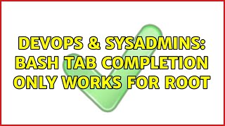 DevOps & SysAdmins: bash tab completion only works for root Net Worth