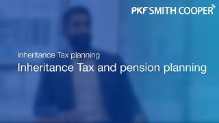 Inheritance Tax and pension planning