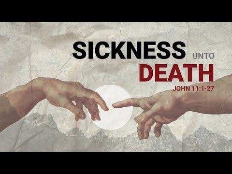 HVMC Sunday Sermon - 24 July 2022 - Sickness Unto Death