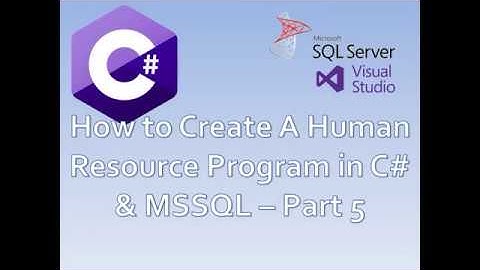 Part 5 - How To Create A Human Resource System in C# and MSSQL From Scratch