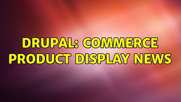 Drupal: commerce product display news (2 Solutions!!)