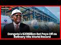Dangote S 20Billion Bet Pays Off As Refinery Hits World Record 