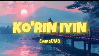 EmmaOMG - Ko'rin Iyin (Lyrics)