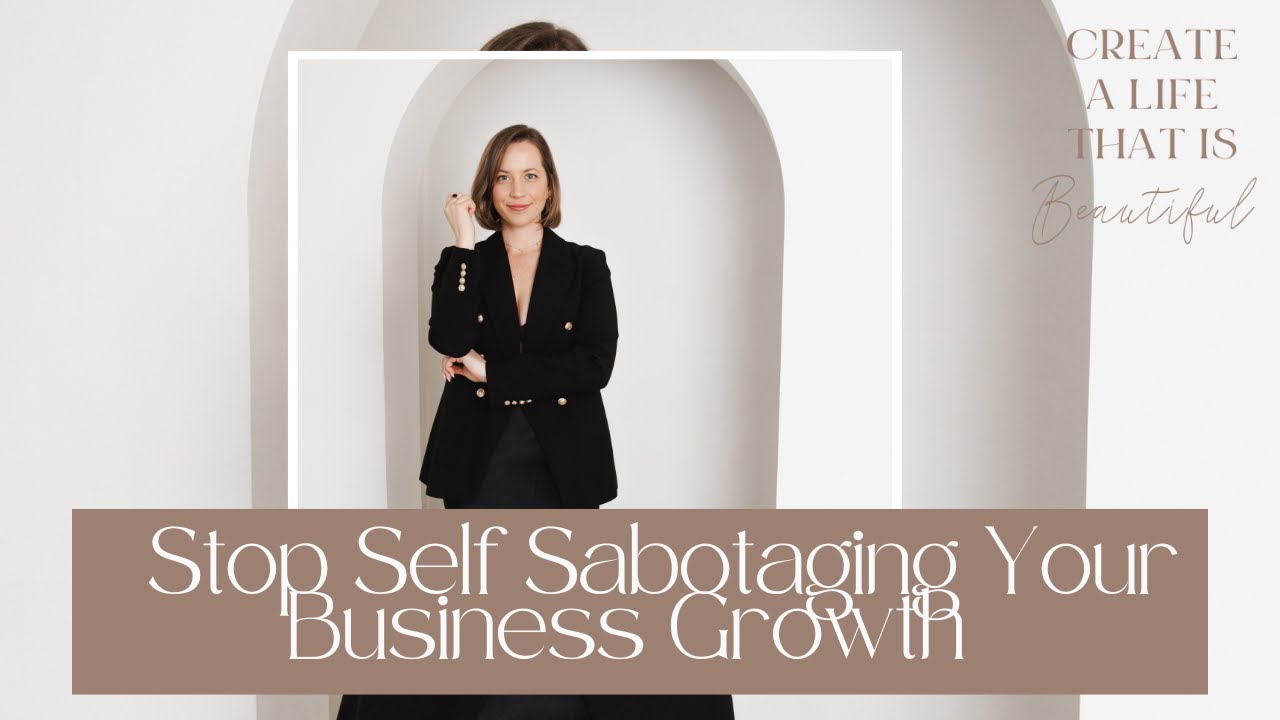 How to Stop Self Sabotaging Your Business Growth - YouTube