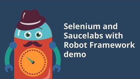Saucelabs and Robot Framework Selenium Test Automation Demo
