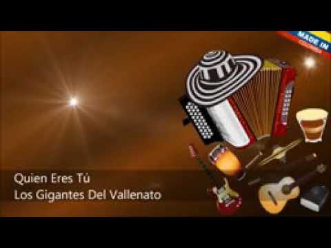 Quién Eres Tu - Los Gigantes Del Vallenato - Letra