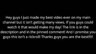 Can You Guys Watch The Video That Is In The Description Not A Rickroll I Promise