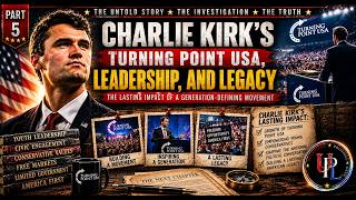 Charlie Kirk s Legacy How Turning Point USA Changed a Generation What Comes Next Part 5