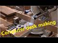 电脑桌制作 Computer desk making 能工巧匠