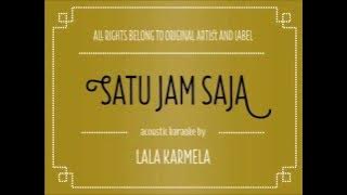[Acoustic Karaoke] Satu Jam Saja - Lala Karmela