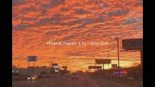 yeskhat zharkin & AG - ainalaiyn (slowed & reverb) remix