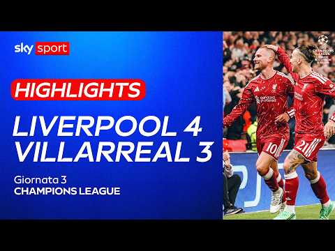 Video Liverpool-Villarreal 4-3: gol e highlights | Champions League