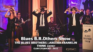 The Blues Brothers | Aretha Franklin - Think - Blues B.R.Others Show cover (Club CityRocks)