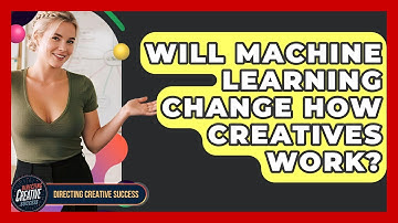 Will Machine Learning Change How Creatives Work? - Directing Creative Success