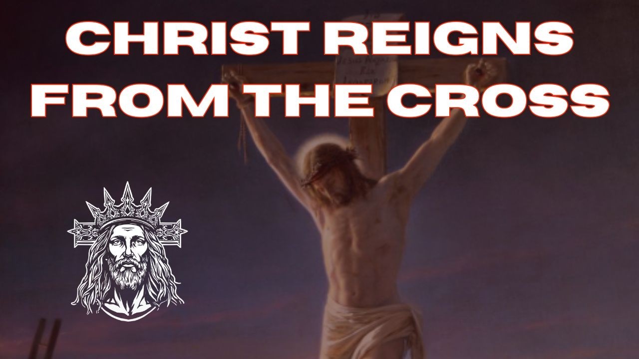 Christ Reigns From The Cross: The Conciliar Church Preaches A False Gospel - Good Friday Sermon