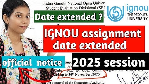 ignou assignment date extended 2025..