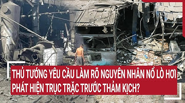 Thủ tướng yêu cầu làm rõ nguyên nhân nổ lò hơi ở Đồng Nai: Phát hiện trục trặc trước thảm kịch?