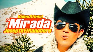 JOSEPTH EL RANCHERO · LA MIRADA (Video Oficial) chords