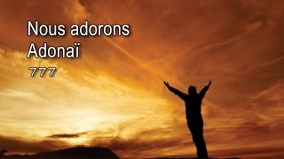 Video-Miniaturansicht von „Nous adorons Adonaï - 777 [avec paroles]“