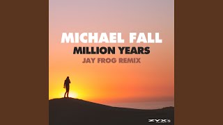 Million Years (Jay Frog Remix)