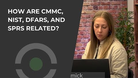 How are CMMC, NIST, DFARS and SPRS related?
