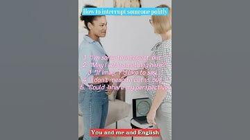 “How to interrupt someone politly " English phrases.