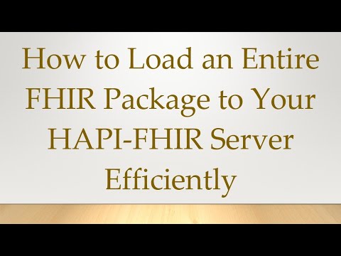 How to Load an Entire FHIR Package to Your HAPI-FHIR Server Efficiently