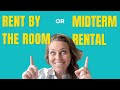 Rent by the room vs midterm rentals explained