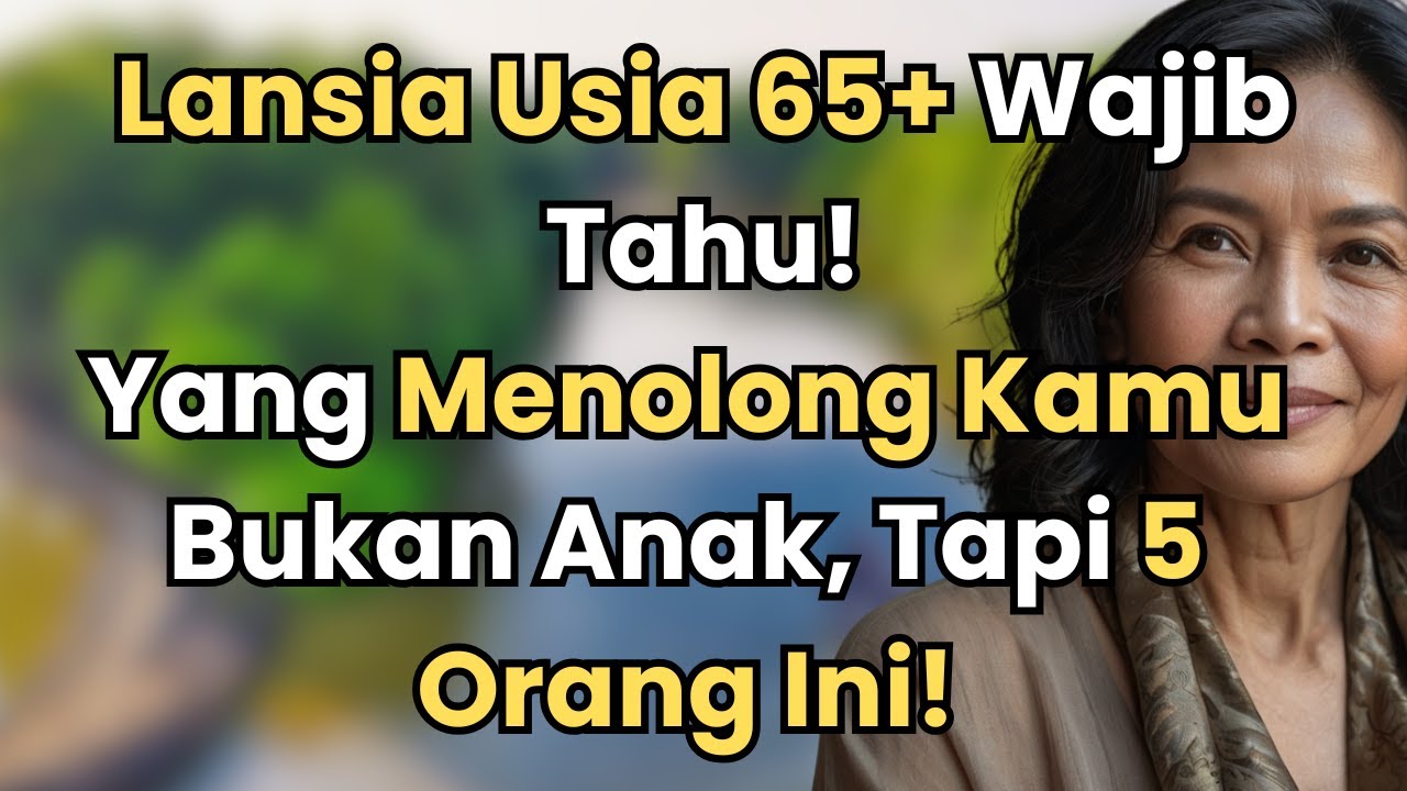 Lansia Usia 65+ Wajib Tahu! Yang Menolong Kamu Bukan Anak, Tapi 5 Orang Ini!