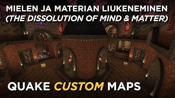 Quake Maps - Mielen Ja Materian Liukeneminen