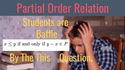 Partial Order Relation | x ≤ y if and only if y - x ∈ P