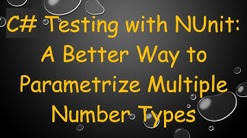 C# Testing with NUnit: A Better Way to Parametrize Multiple Number Types