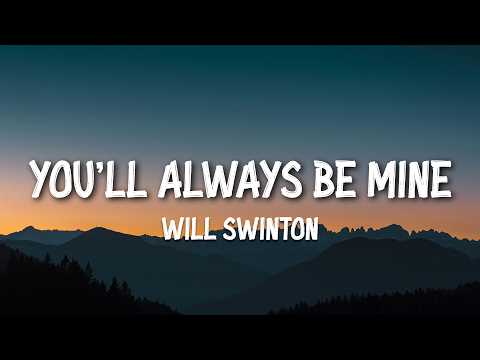 Will Swinton - You’ll Always Be Mine (Lyrics)
