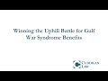 Winning the Uphill Battle for Gulf War Syndrome Benefits