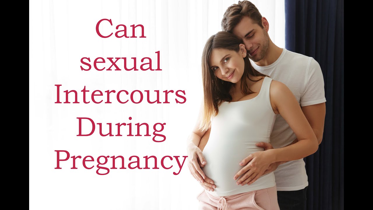 Can Sexual Intercourse During Pregnancy Youtube 